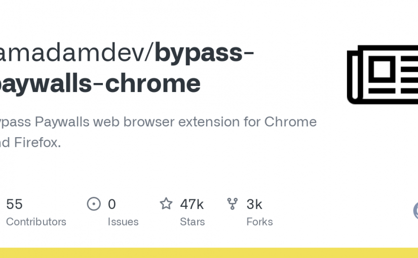 bypass-paywalls-chrome 轻松绕过各种网站上的付费墙并免费访问优质内容- 轩辕网